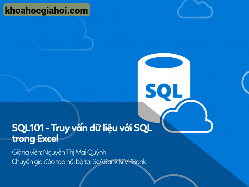 Khóa Học Truy Vấn Dữ Liệu Với Sql Trong Excel Cùng Học Excel Online