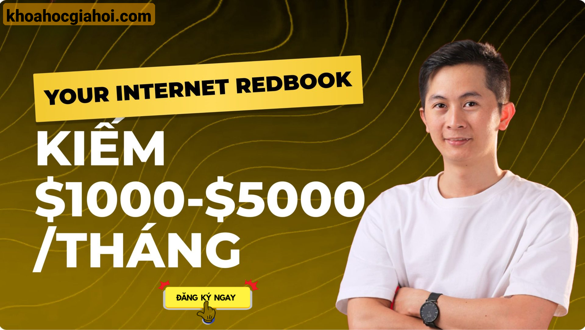Khóa Học Your Internet Redbook – Kiếm 1000$ – 5000$/tháng Cùng Dươngk