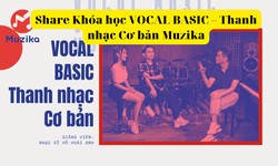 Khóa Học Vocal Basic – Thanh Nhạc Cơ Bản Muzika