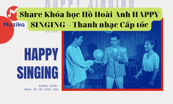 Khóa Học Happy Singing – Thanh Nhạc Cấp Tốc - Hồ Hoài Anh (Muzika)