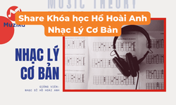 Khóa Học Nhạc Lý Cơ Bản Hồ Hoài Anh (Muzika)