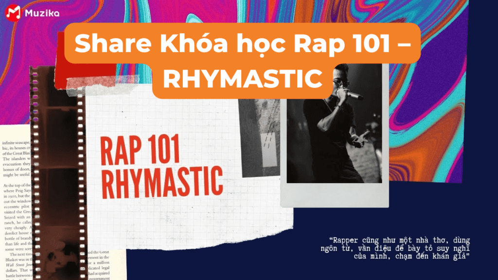Khóa Học Rap 101 – Rhymastic Cùng Muzika