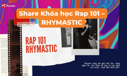 Khóa Học Rap 101 – Rhymastic Cùng Muzika