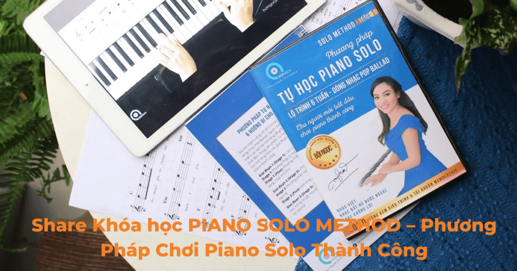 Khóa Học Piano Solo Method – Phương Pháp Chơi Piano Solo Thành Công - Muzika