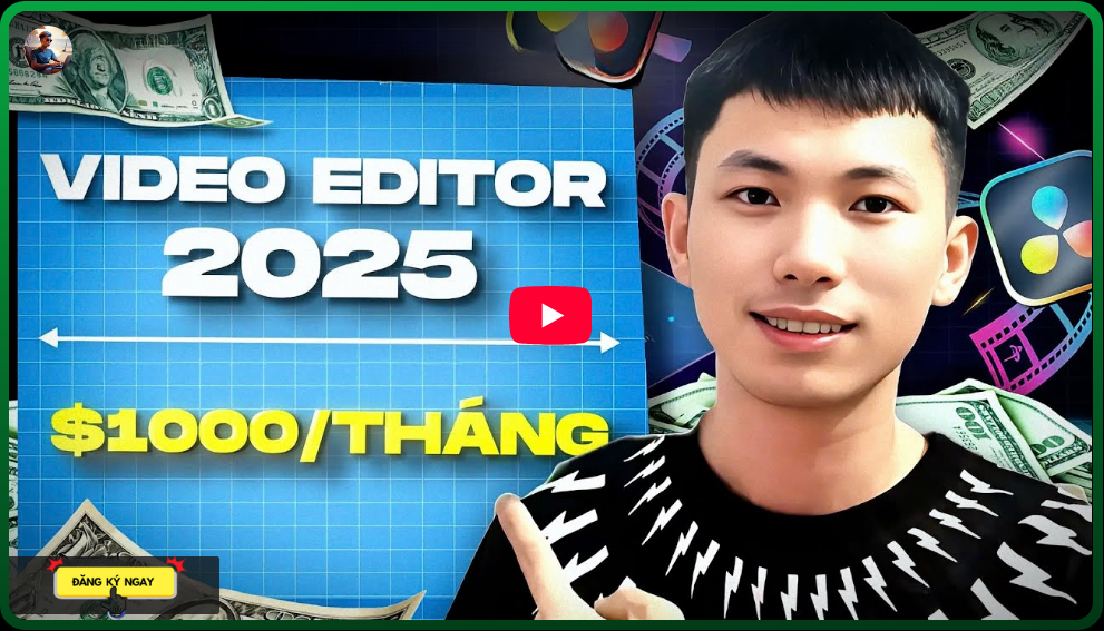 Khóa Học Video Editor [ Đạt Được Mức Thu Nhập $1000/ Tháng Trong 90 Ngày] Cùng Lợi Đỗ