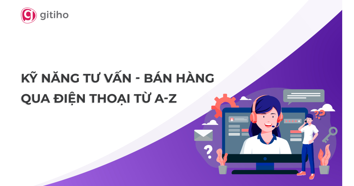 Khóa Học Kỹ Năng Telesale: Tự Tin Tư Vấn Và Bán Hàng Qua Điện Thoại
