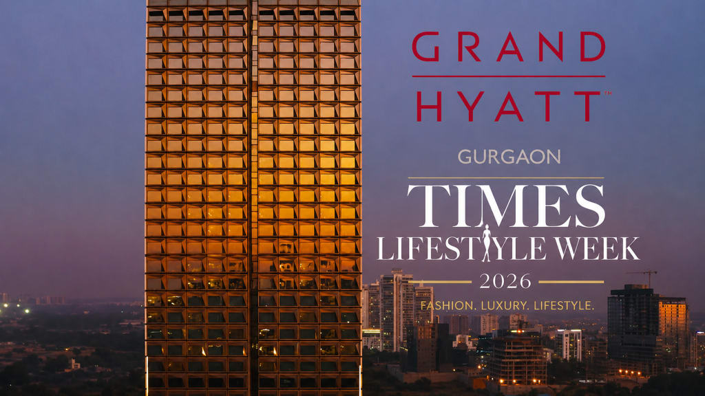 Times Lifestyle Week 2026 at Grand Hyatt Gurgaon: Where Fashion, Heritage and Celebrity Glamour Took Center Stage