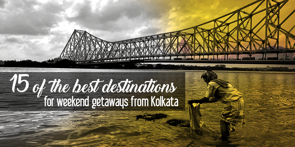 Best destinations for weekend getaways from kolkata Best destinations for weekend getaways from kolkata