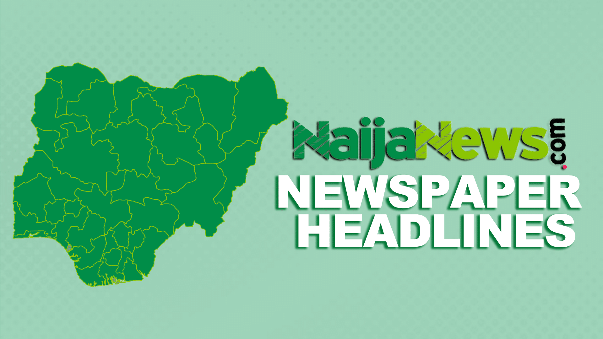 Nigerian News Headlines: Key Stories of the Day