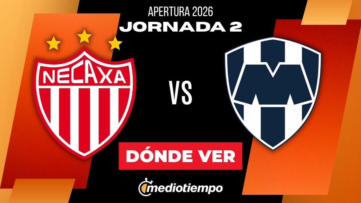Necaxa vs Monterrey: Horario y canal del partido de la Jornada 2 del Apertura 2026