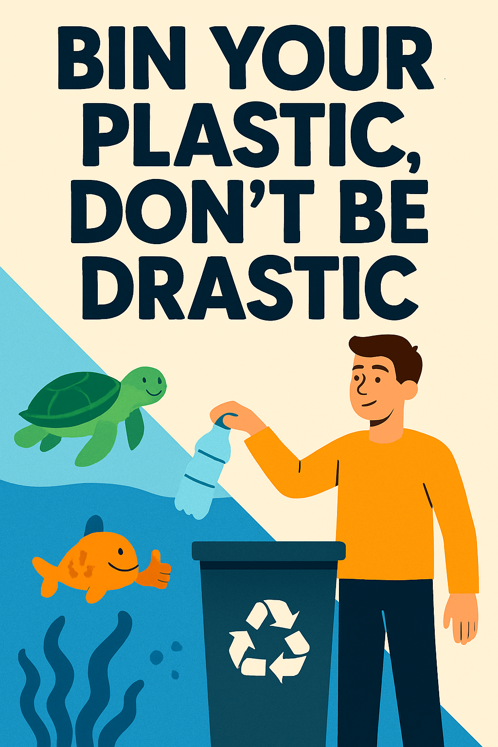 Bin your plastic, don't be drastic