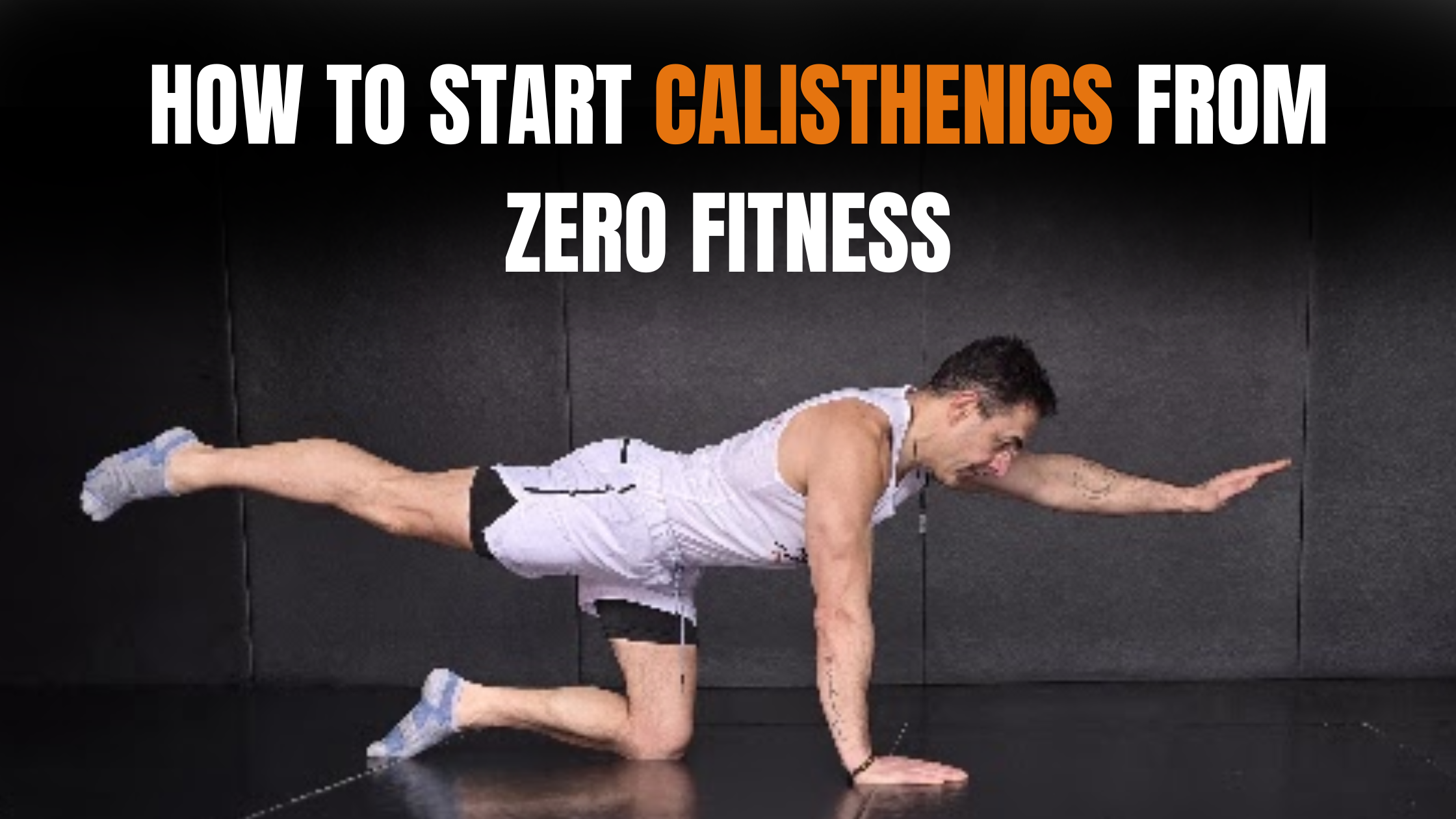 How to Start Calisthenics From Zero Fitness