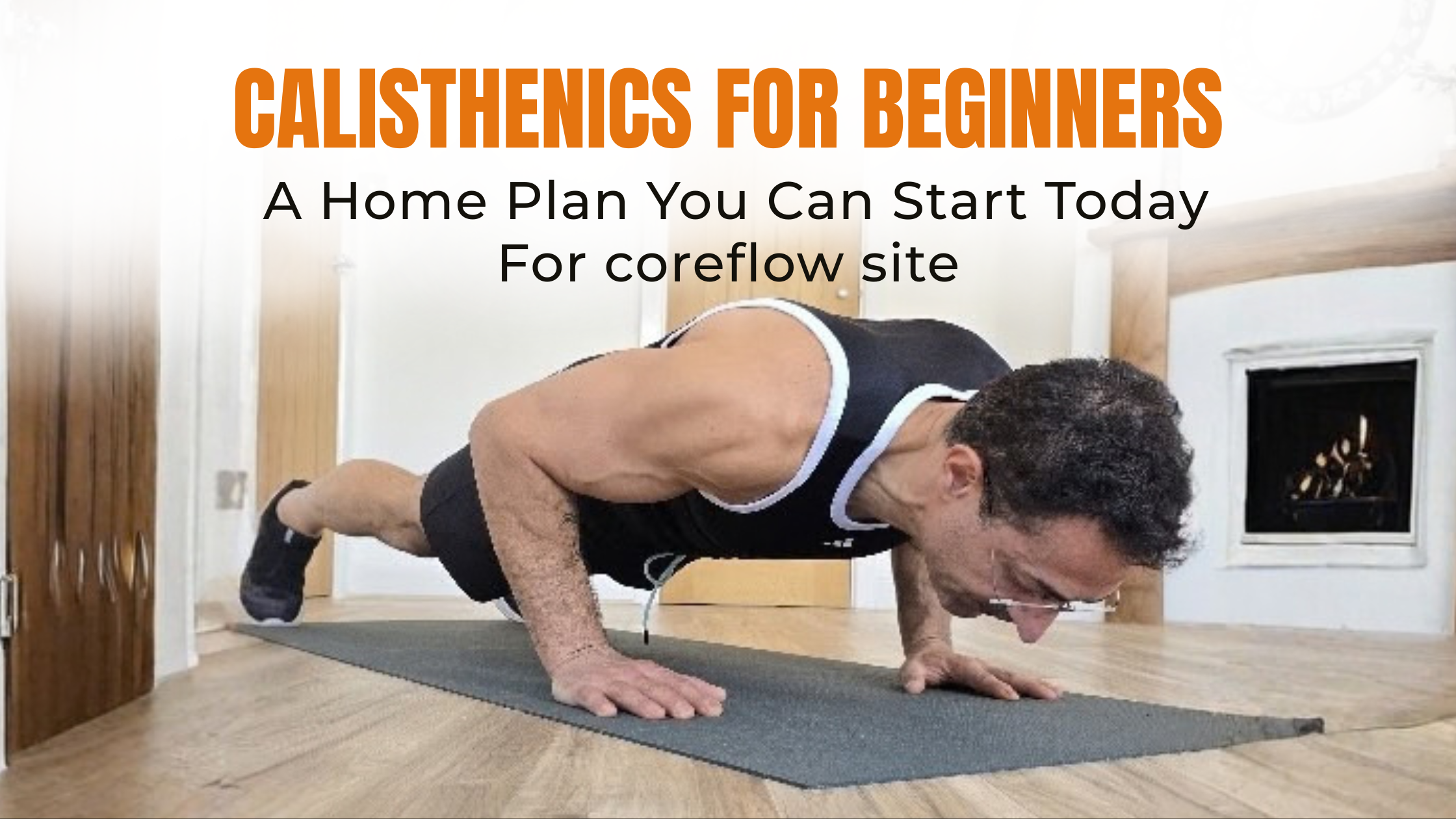 Calisthenics for Beginners: A Home Plan You Can Start Today