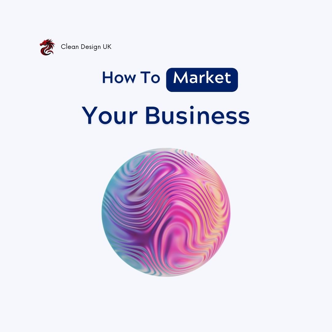 How to Market Your Business: A Comprehensive Guide