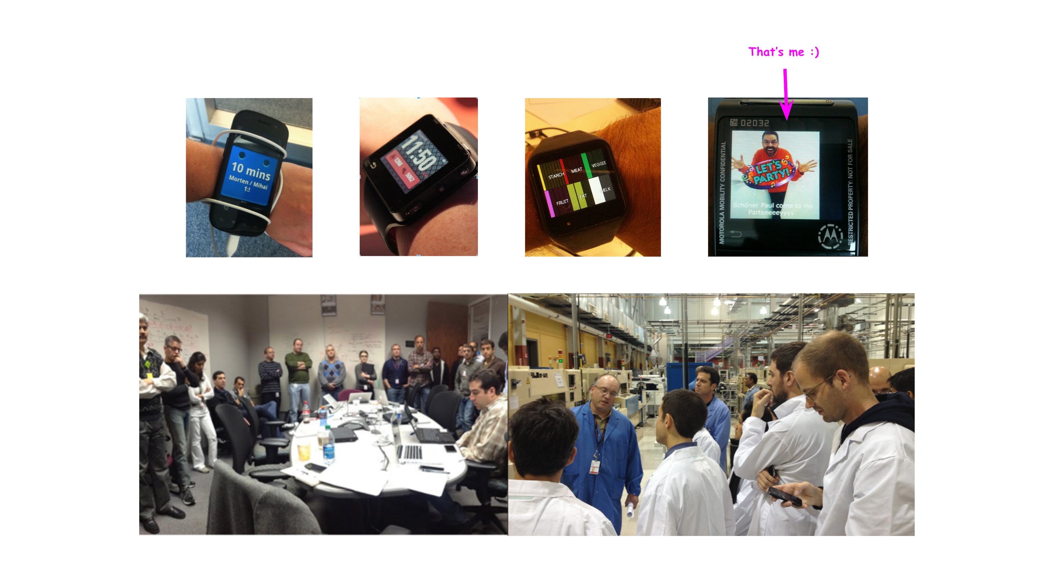 Top row: various stages of hardware prototyping Bottom row: visiting the Motorola minifab, where the first full hardware was built