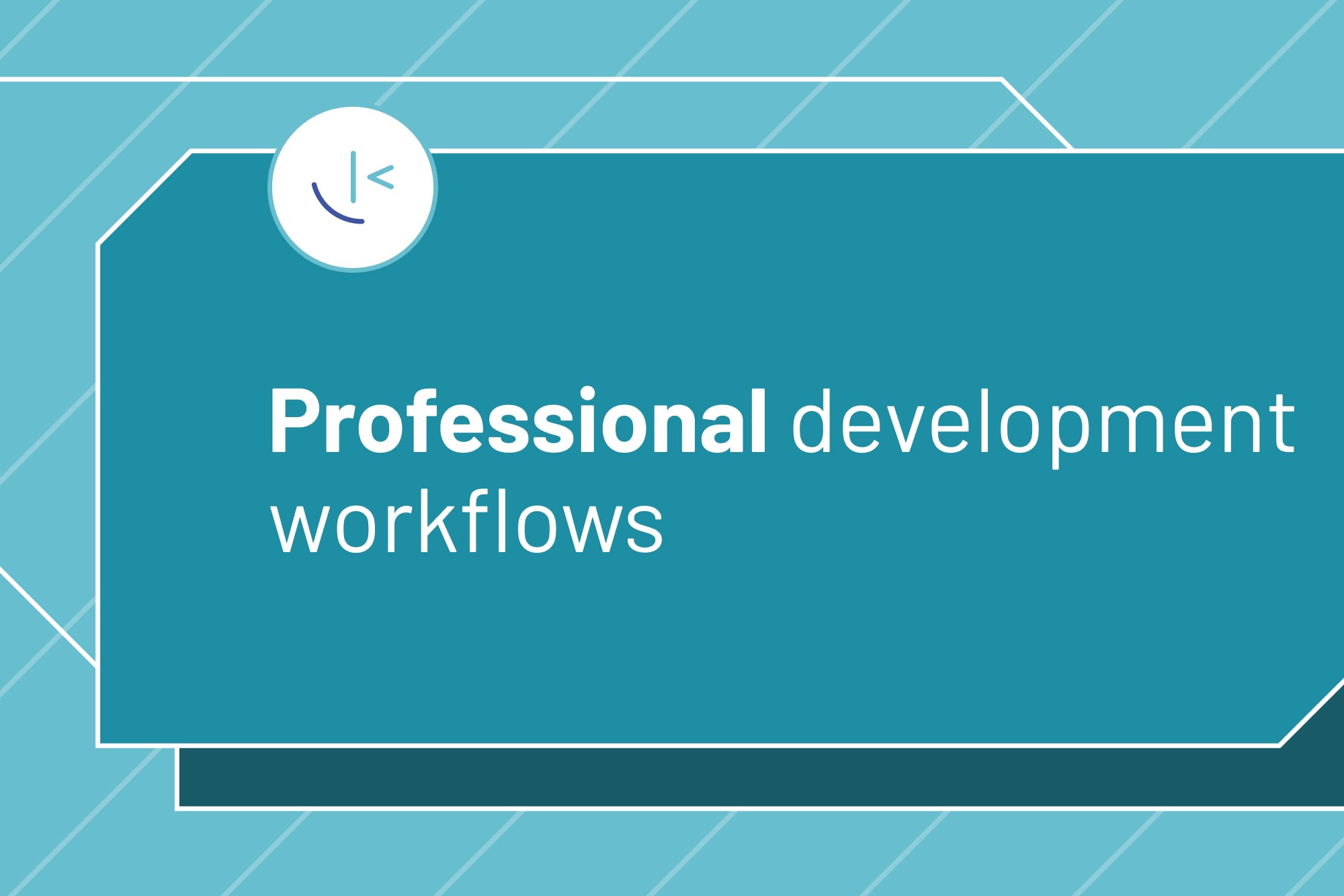 Professional development workflows