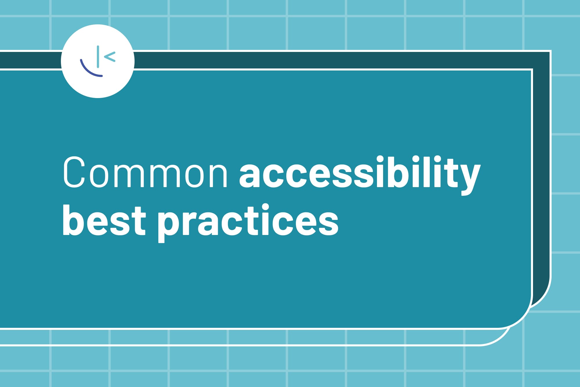 Common accessibility best practices