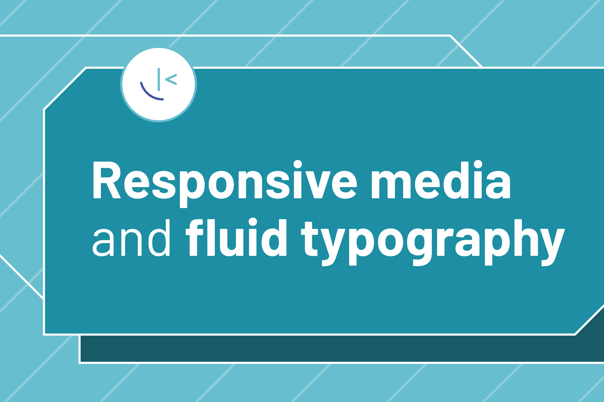 Responsive media and fluid typography