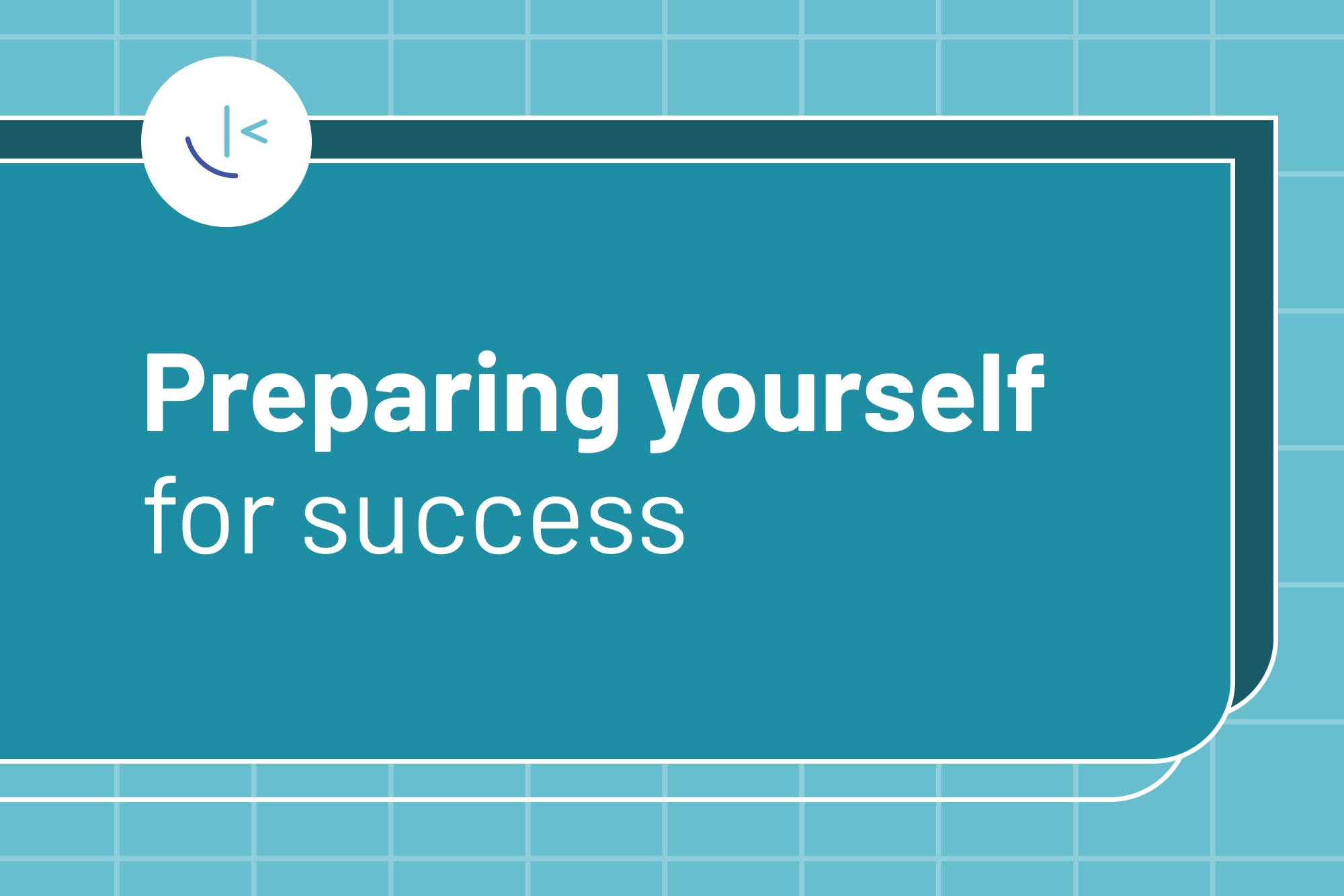 Preparing yourself for success
