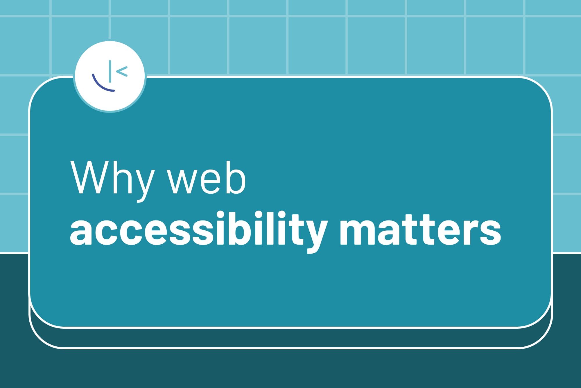 Why web accessibility matters