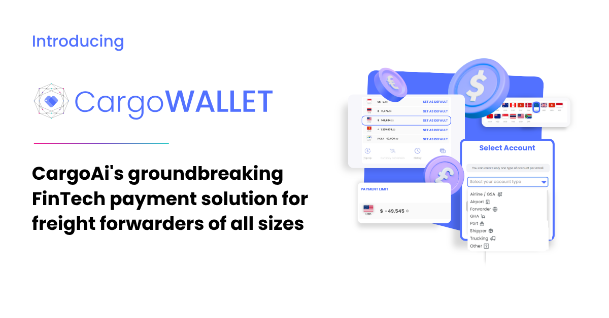 Introducing CargoWALLET – CargoAi’s groundbreaking FinTech payment solution for freight forwarders of all sizes