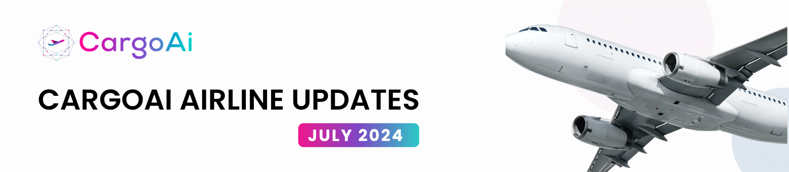 CargoAi Airline Updates – July 2024