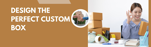 Meet Custom Box How to Design the Perfect Custom Box for Your Product | cefBox