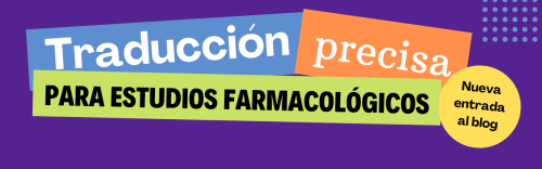 La Traducción precisa en estudios farmacológicos es clave del éxito.