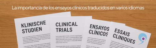 La importancia de los ensayos clínicos traducidos en varios idiomas.