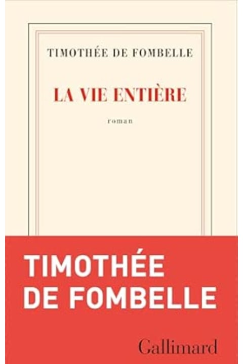 La Vie entière de Timothée de Fombelle