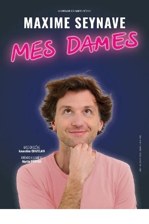 Maxime SEYNAVE dans MES DAMES