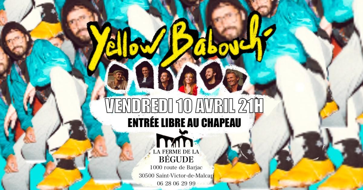 Yellow Babouch' @ La Bégude