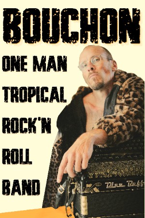 BOUCHON TROPIKAL : One Man Rock'n'roll Band