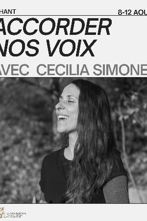 ✰8-12 AOÛT, 2026// ACCORDER NOS VOIX avec CÉCILIA SIMONET