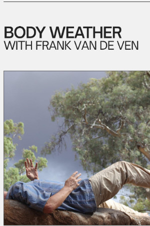 ✰15-21 AOÛT, 2026// BODY WEATHER avec FRANK VAN DE VEN// BODY WEATHER WITH FRANK VAN DE VEN