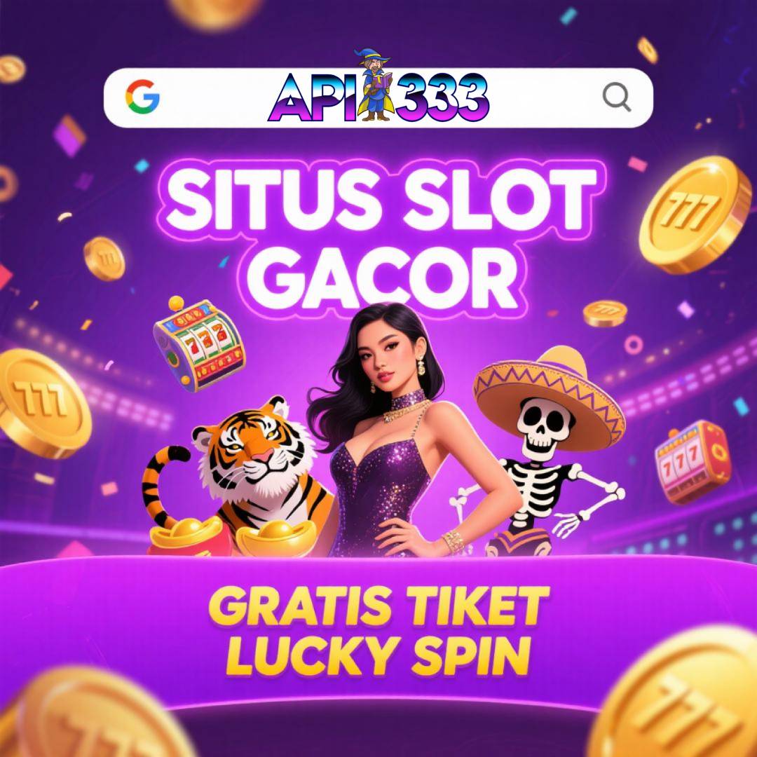 Api333| Langkah Mudah Klaim Tiket Lucky Spin dengan Aplikasi Api333
Api333| Langkah Mudah Klaim Tiket Lucky Spin dengan Aplikasi Api333