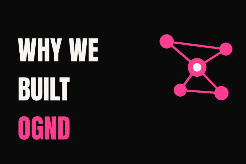 Why We Built OGND