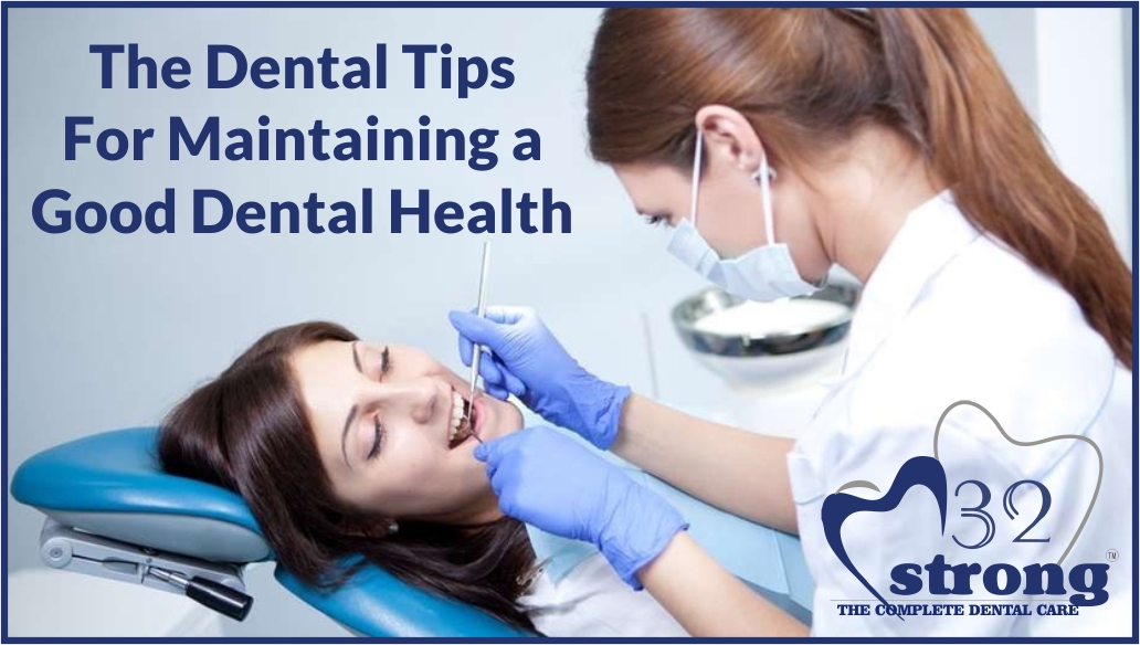 The Dental Tips for Maintaining a Good Dental Health