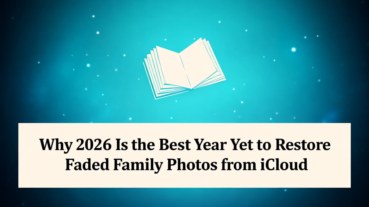 Why 2026 Is the Best Year Yet to Restore Faded Family Photos from iCloud - restore faded family photos from icloud