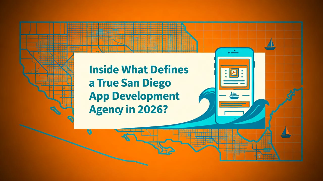 What Defines a True San Diego App Development Agency in 2026? - san diego app development agency