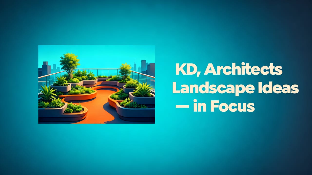 KD Architects Landscape Ideas — What Users Are Really Searching For in 2026 - kdarchitects landscape ideas