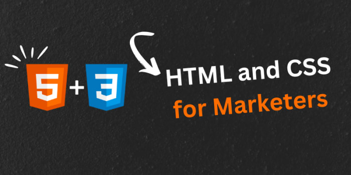 HTML and CSS for Marketers