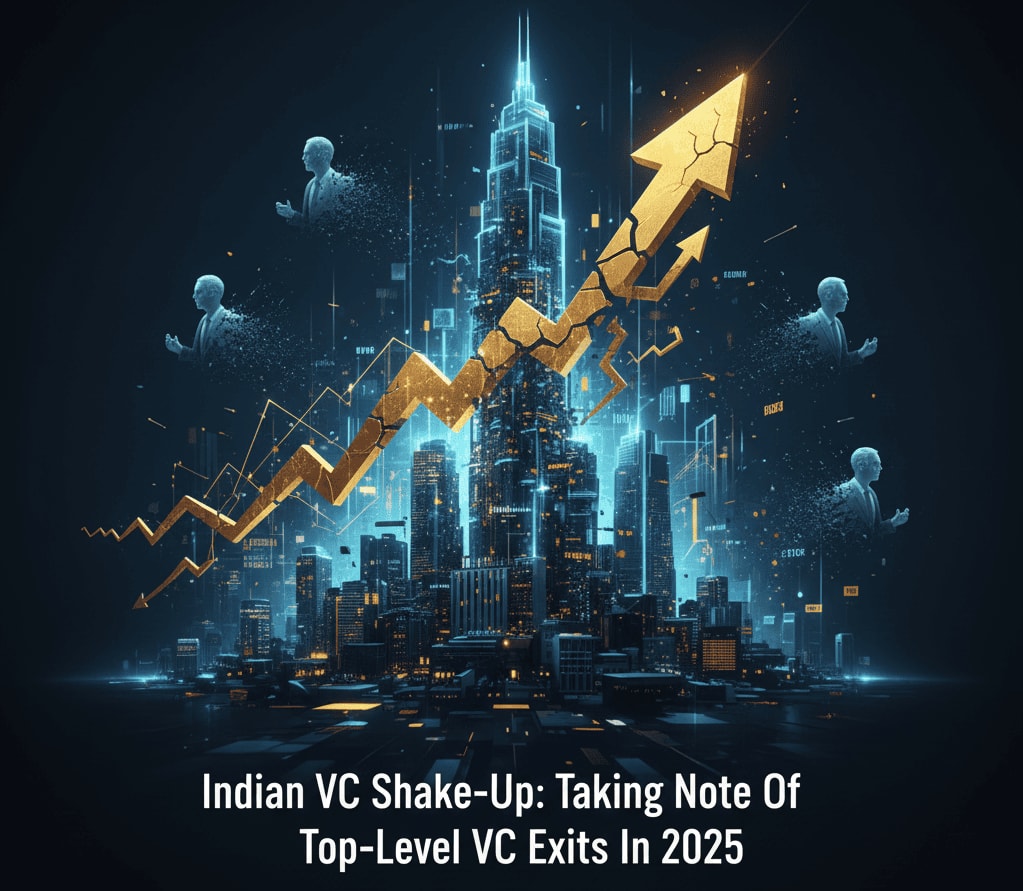 Indian VC Shake-Up: Taking Note Of Top-Level VC Exits In 2025