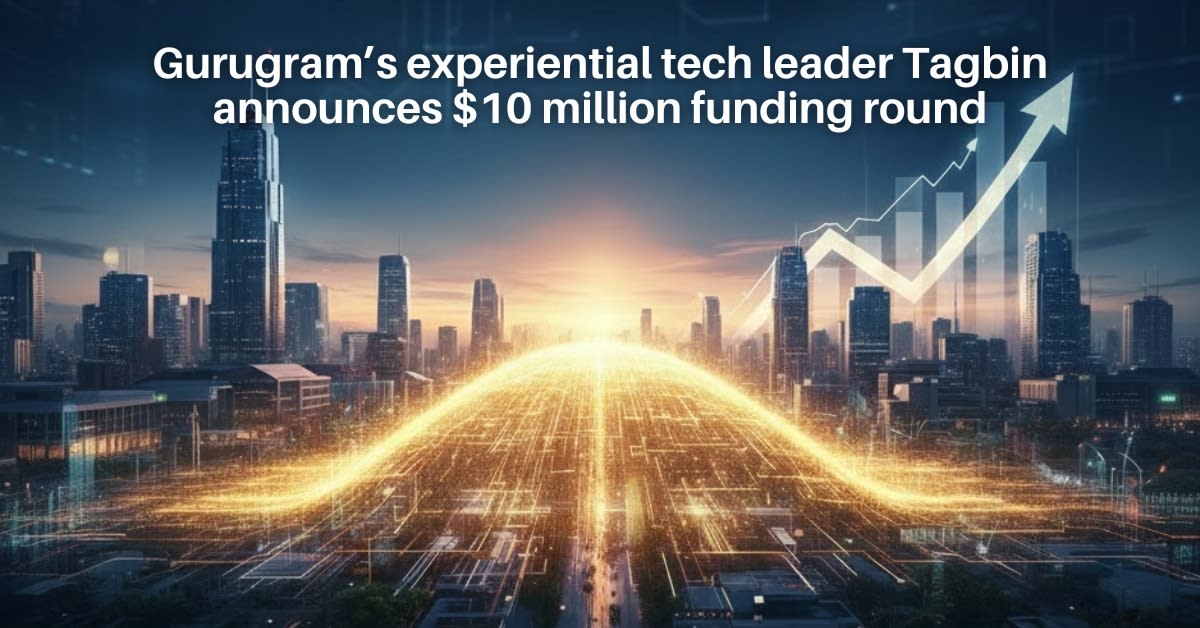 Gurugram’s experiential tech leader Tagbin announces $10 million funding round