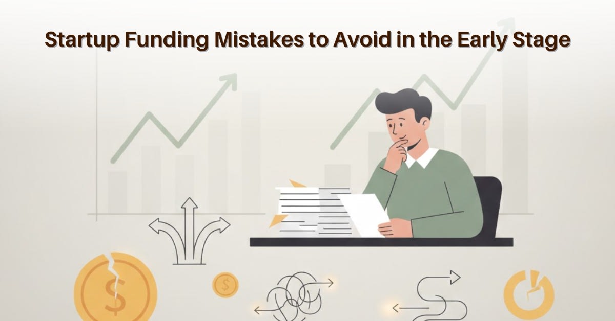 Startup Funding Mistakes to Avoid in the Early Stage