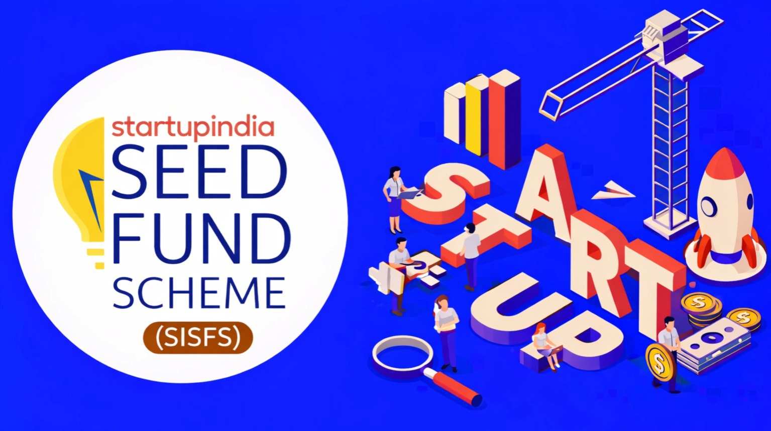 Startup India Seed Fund Scheme (SISFS)
