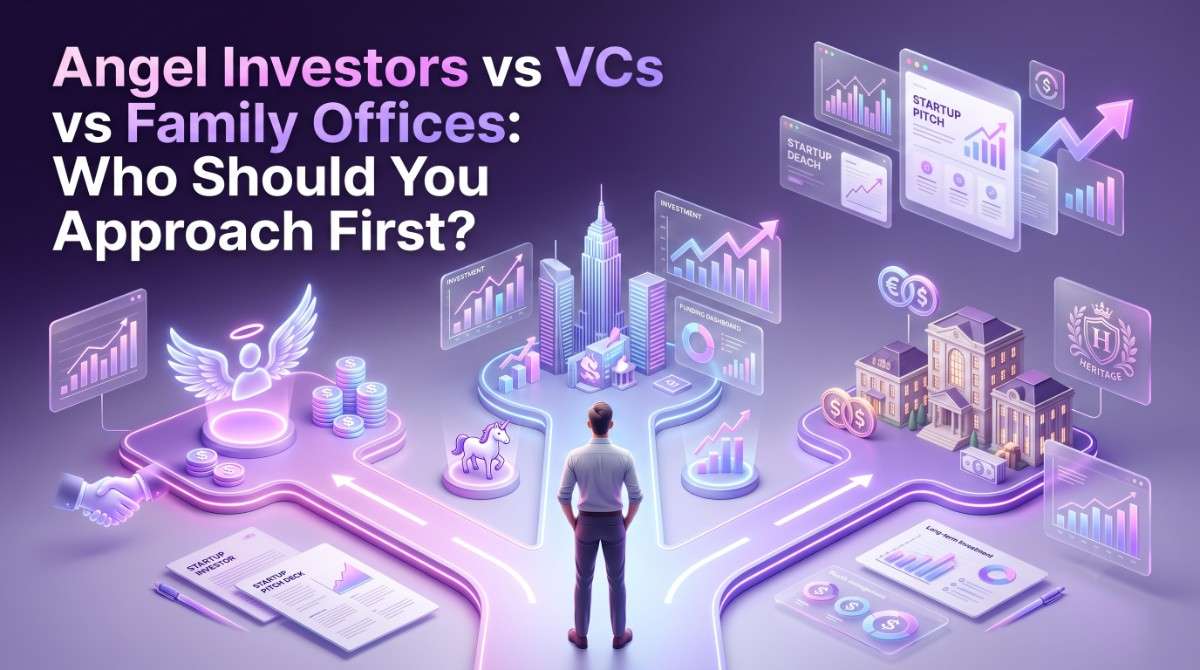 Angel Investors vs VCs vs Family Offices: What's the Difference?