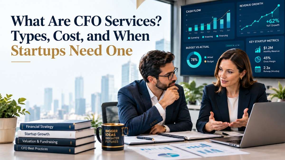 What Are CFO Services? Types, Cost, and When Startups Need One