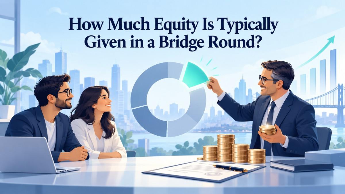 How Much Equity Is Typically Given in a Bridge Round?