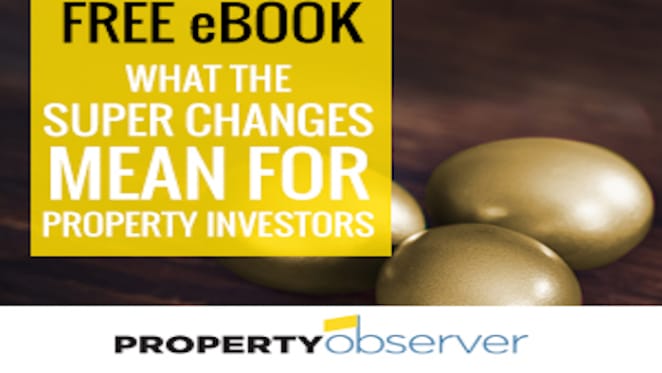 What the July 1, 2017 super changes mean for property investors: Property Observer free eBook